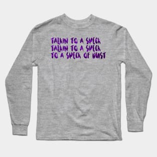 Talkin to a Speck Long Sleeve T-Shirt